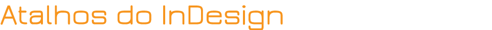 Atalhos do InDesign