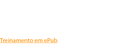 Formato: ePub e iBooks Author Dispositivos de leitura: celular, tablet, desktop Plataformas de distribuição: todas Tr   