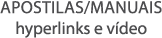 apostilas manuais hyperlinks e vídeo