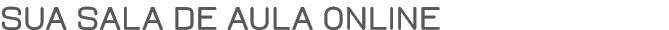 Sua sala de aula online 